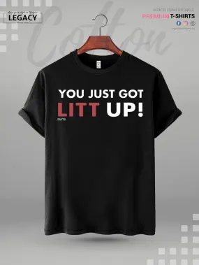 You Just Got Litt Up Printed High Quality In Cheapest Price Men's T-Shirt
